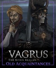 Vagrus: The Riven Realms - Old Acquaintances
